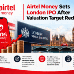 Airtel Money plans London Stock Exchange IPO after reported reduction in valuation target