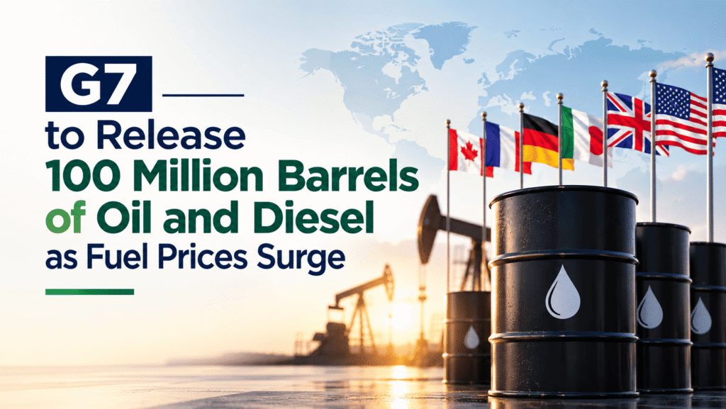 G7 leaders agree to release 100 million barrels of oil and diesel from emergency reserves